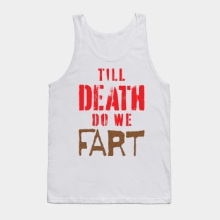 Modern Wedding Vow, "Till Death do we Fart" Tank Top